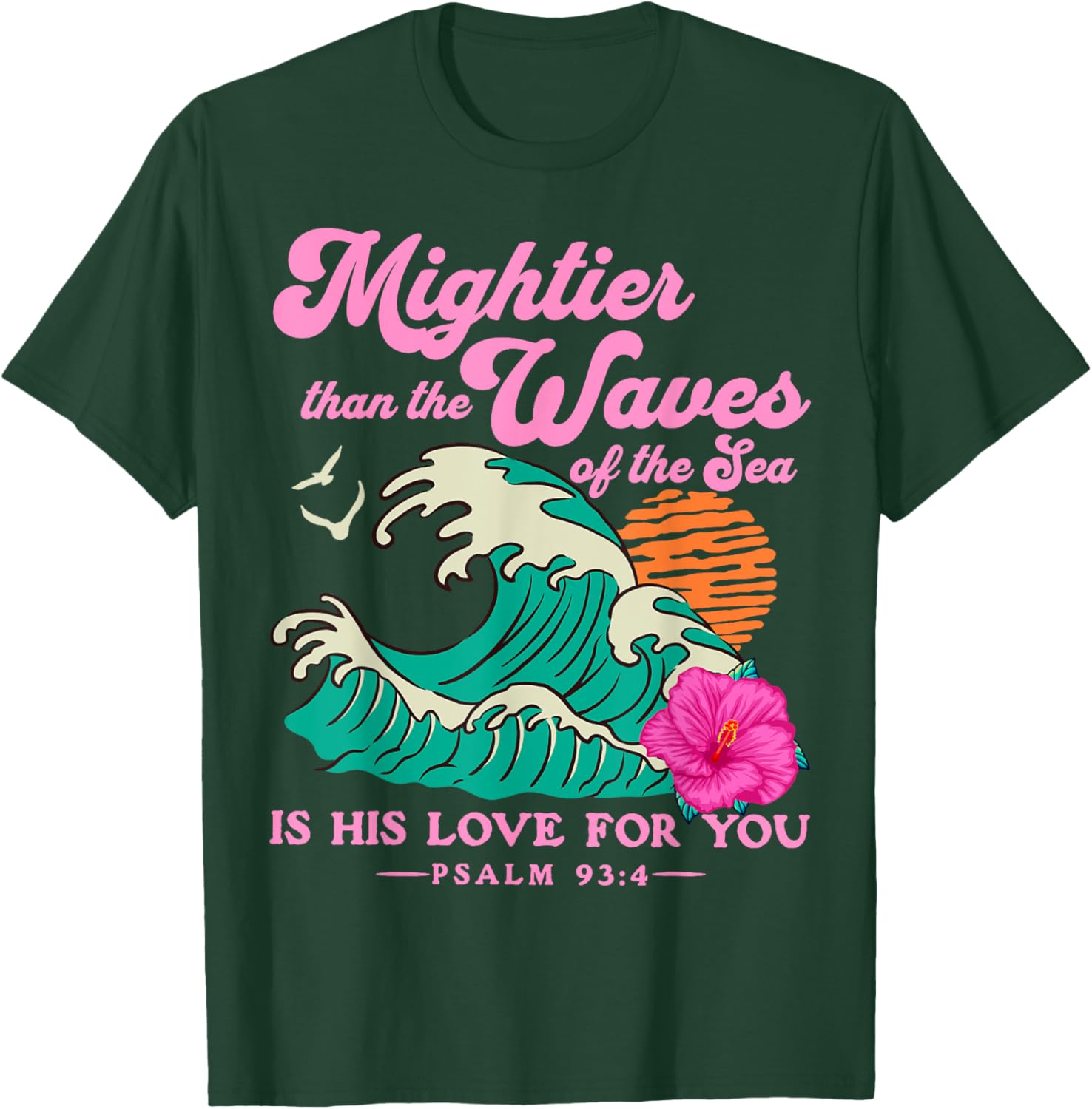 Mighter Than The Waves Christian Bible Scripture Psalm 93:4 T-Shirt - T-Shirt | Forest