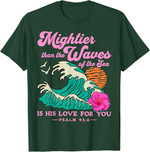 Mighter Than The Waves Christian Bible Scripture Psalm 93:4 T-Shirt - T-Shirt | Forest