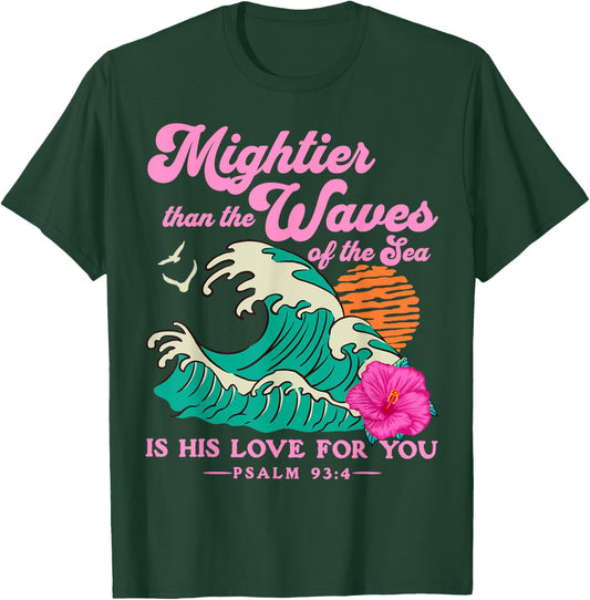 Mighter Than The Waves Christian Bible Scripture Psalm 93:4 T-Shirt - T-Shirt | Forest
