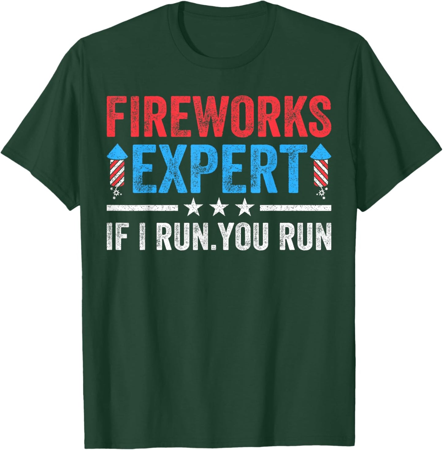 Fireworks Expert If I Run You Run Funny 4Th Of July Men T-Shirt - T-Shirt | Forest