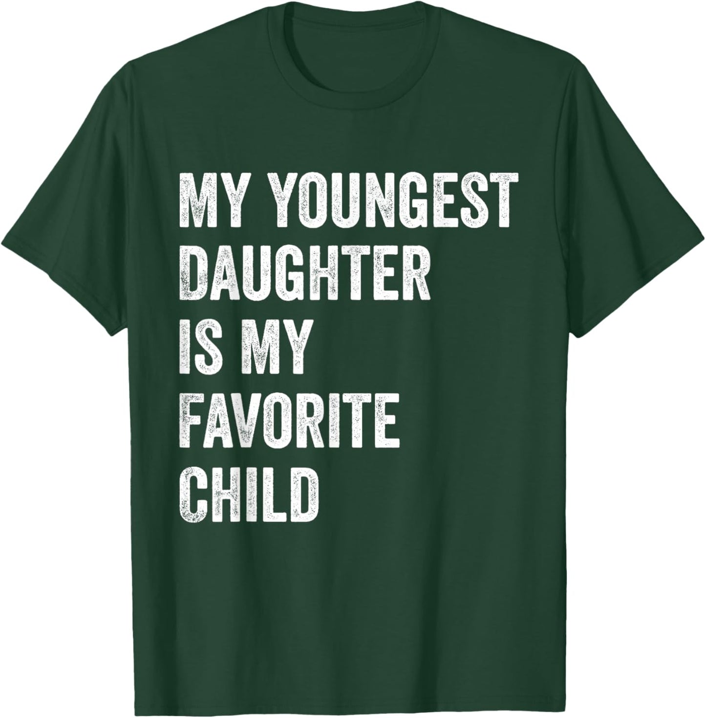 My Youngest Daughter is My Favorite Child T-Shirt - T-Shirt | Forest