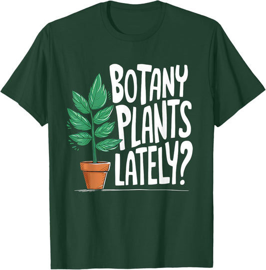 Funny Gardening Love Plant Lady Botany Plants Lately T-Shirt - T-Shirt | Forest