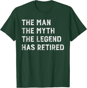 The Man The Myth The Legend Has Retired Retirement gift T-Shirt - T-Shirt | Forest