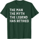 The Man The Myth The Legend Has Retired Retirement gift T-Shirt - T-Shirt | Forest