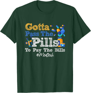 Gotta Pass The Pills To Pay The Bill Med-Tech Medicine T-Shirt - T-Shirt | Forest
