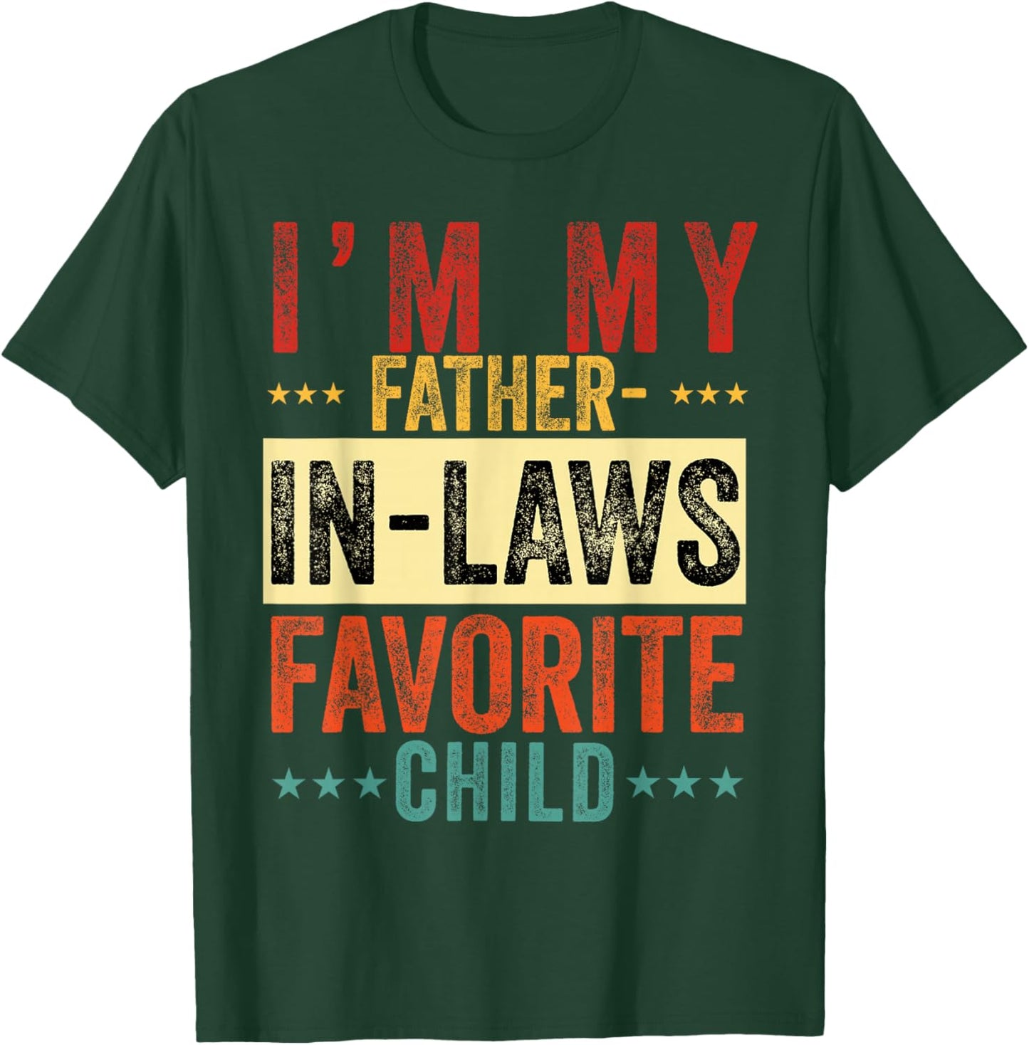 I'm My Father in Laws Favorite Child Funny in Law Men Women T-Shirt - T-Shirt | Forest