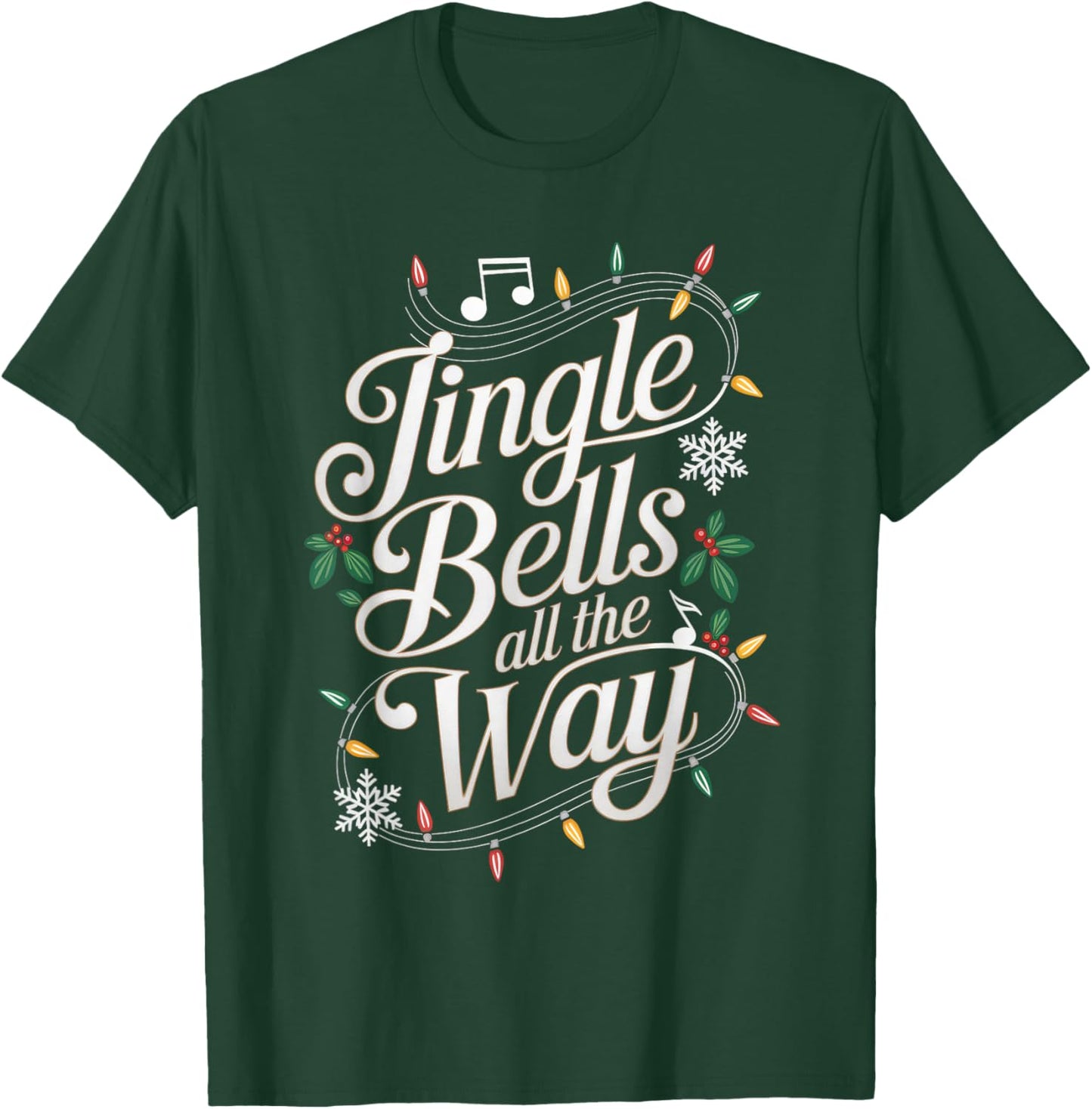 Jingle Bells All The Way Funny Holiday Music Theme T-Shirt - T-Shirt | Forest