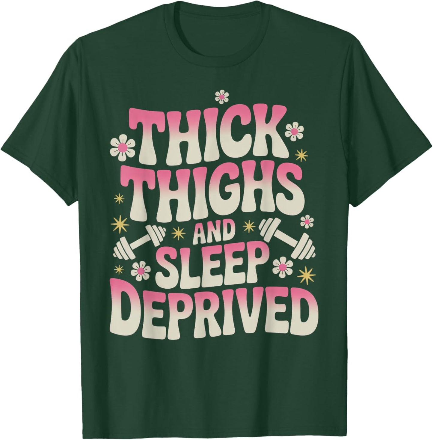Thick Thighs Sleep Gym Workout Thick Thighs T-Shirt - T-Shirt | Forest