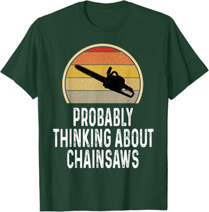 Funny Probably Thinking About Chainsaws Lumberjack Logger T-Shirt - T-Shirt | Forest