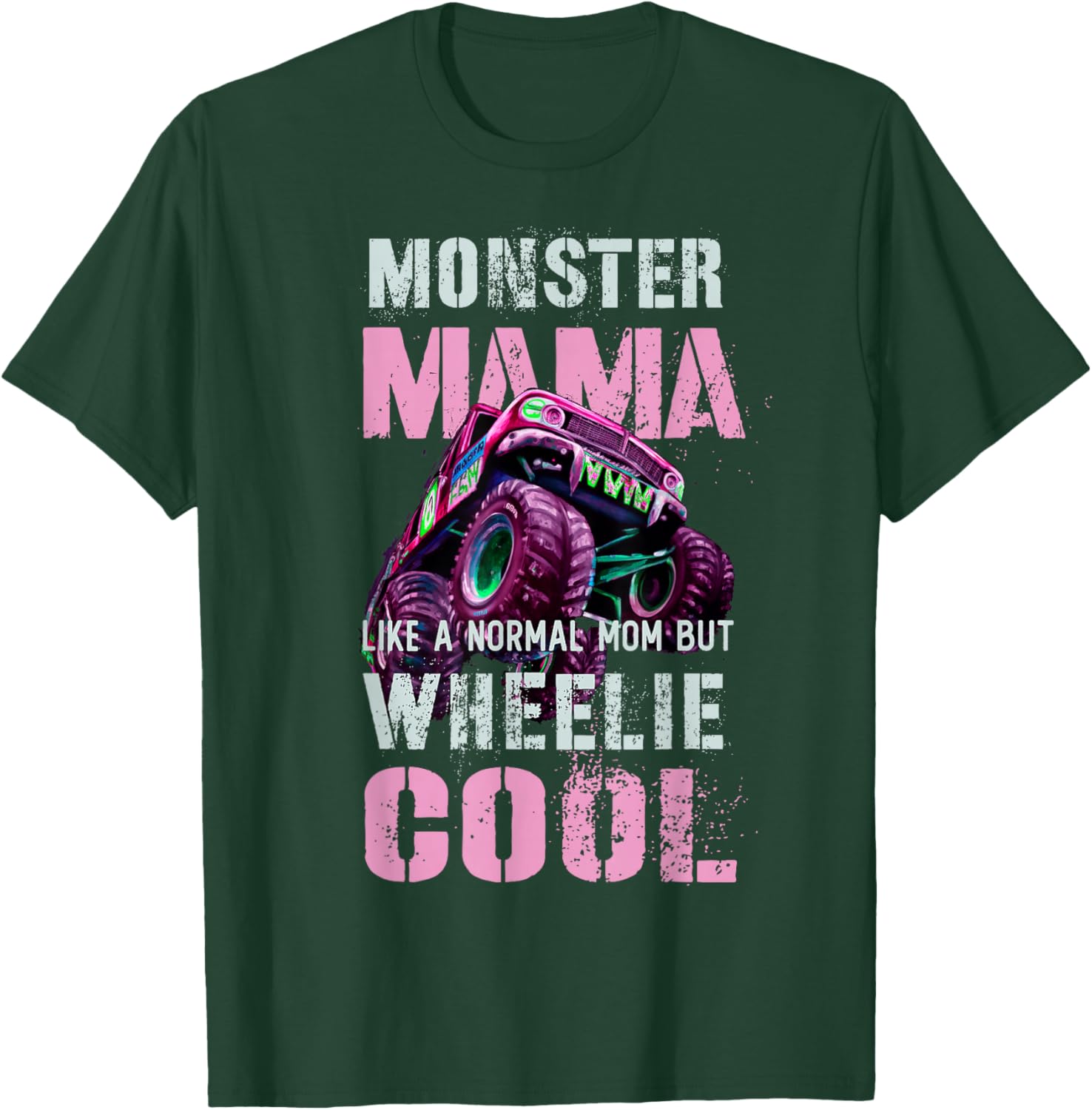 Funny MONSTER Truck MAMA Like Normal Mom But Wheelie Cool T-Shirt - T-Shirt | Forest