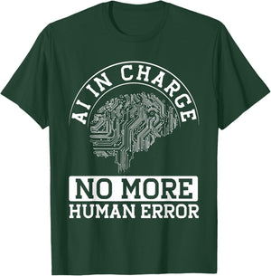 Ai In Charge No More Human Error T-Shirt - T-Shirt | Forest