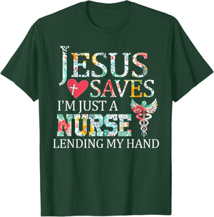 Jesus Saves I'm Just A Nurse Lending My Hand T-Shirt - T-Shirt | Forest