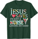Jesus Saves I'm Just A Nurse Lending My Hand T-Shirt - T-Shirt | Forest