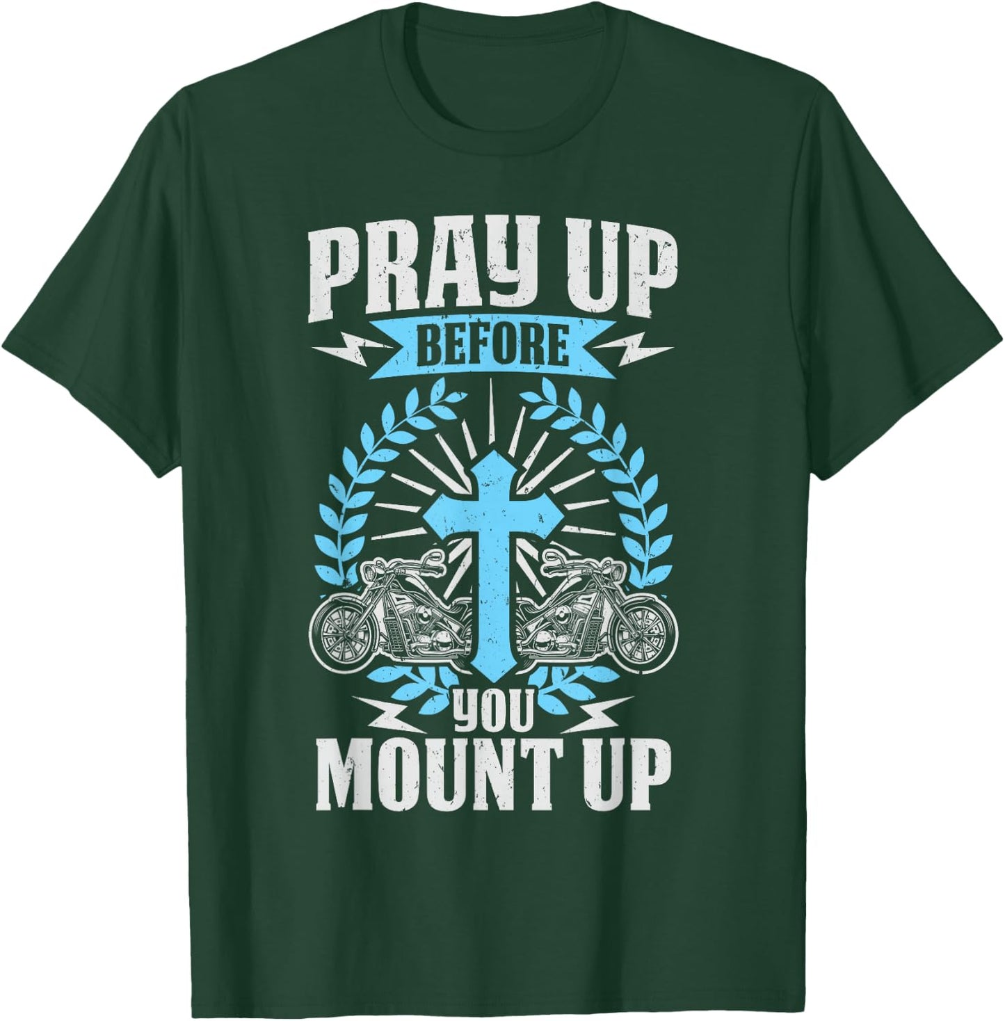 Christian Biker Pray Up Before You Mount Up Faith T-Shirt - T-Shirt | Forest