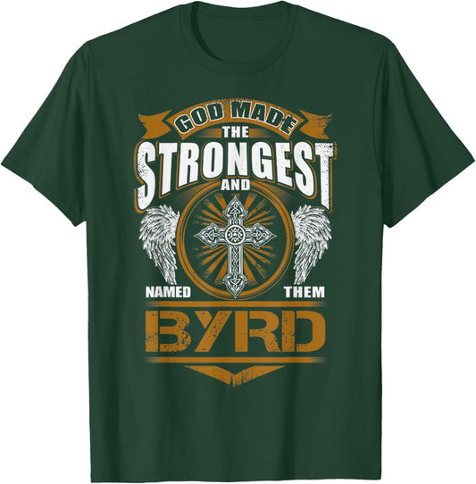 God Found Strongest And Named Them Byrd Gift Byrd Name T-Shirt - T-Shirt | Forest
