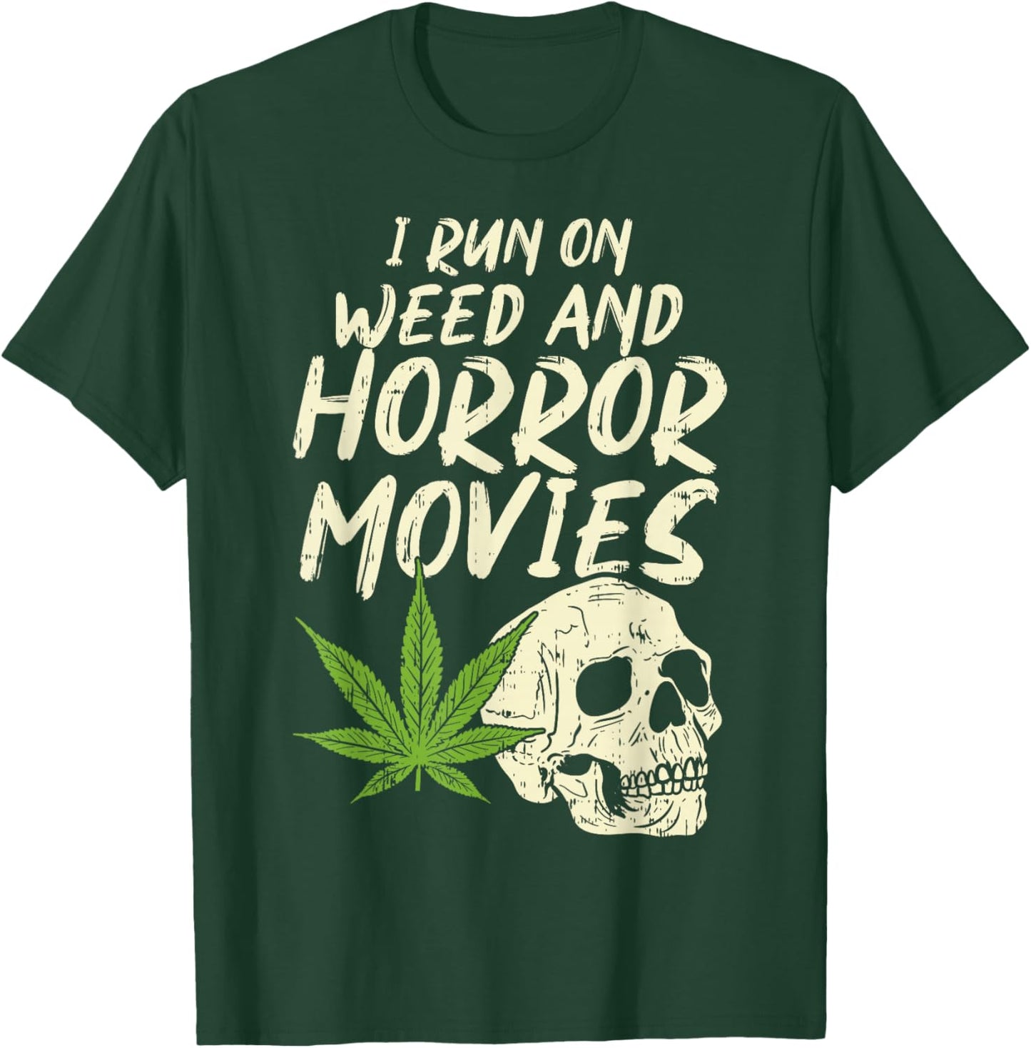 I Run Weed Horror Movies Skull Funny Halloween Stoner Gift T-Shirt - T-Shirt | Forest