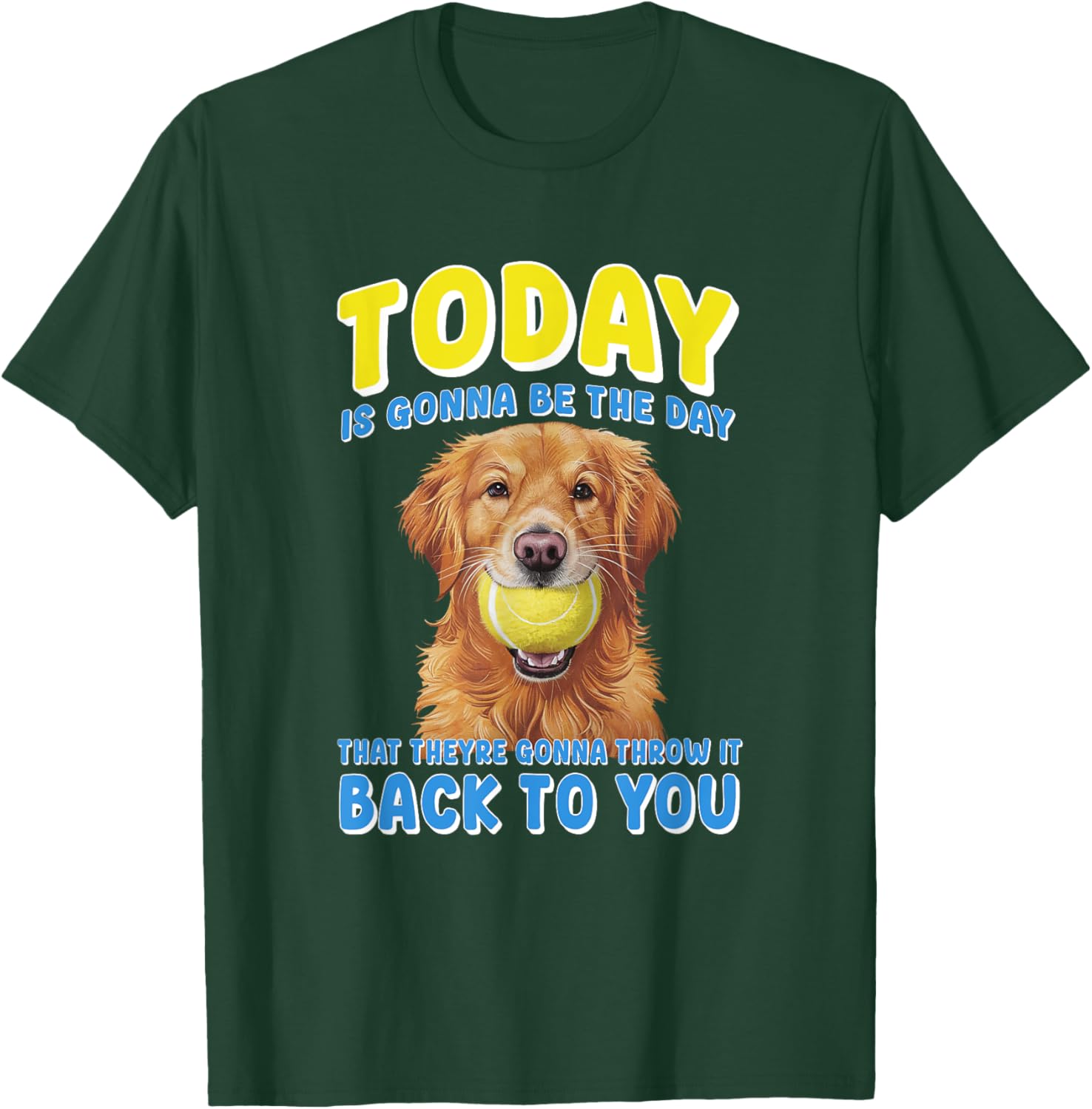 To Day Is Gonna Be The Day That Theyre Gonna Throw It T-Shirt - T-Shirt | Forest