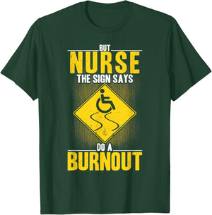 But Nurse The Signs Says Do A Burnout PWD Wheelchair T-Shirt - T-Shirt | Forest