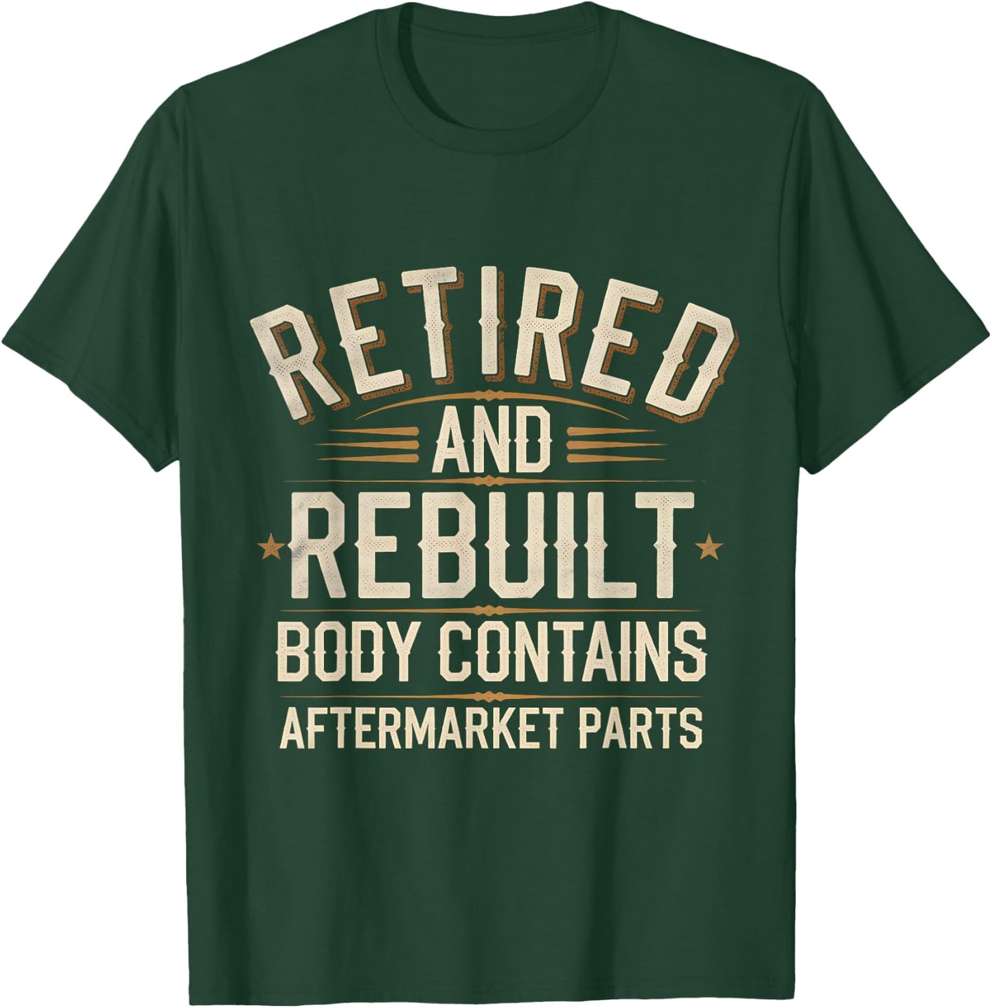 Retired And Rebuilt Body Contains Aftermarket Parts T-Shirt - T-Shirt | Forest