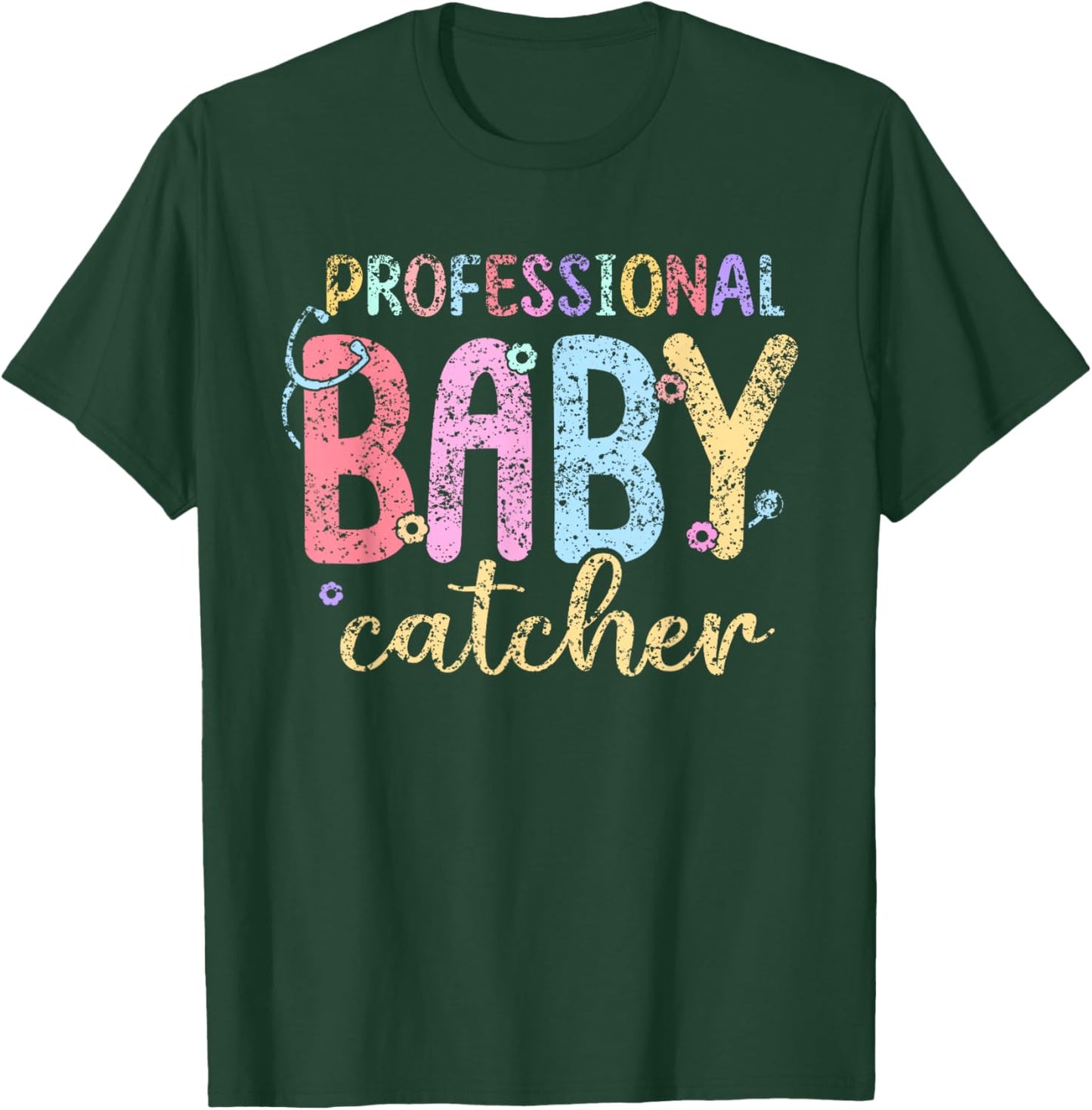 Professional Baby Catcher Delivery Nurse Nurses Labor Nurse T-Shirt - T-Shirt | Forest