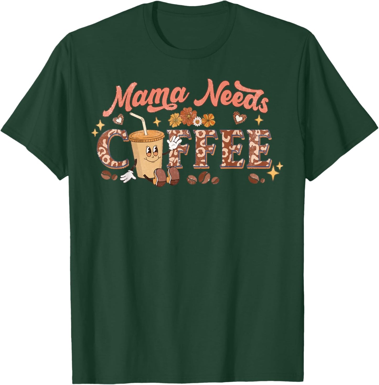 Mama Needs Coffee, Mother's Day Caffeine Lovers T-Shirt - T-Shirt | Forest