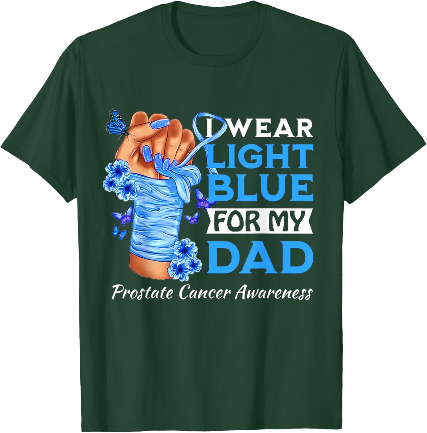 I Wear Light Blue For My Dad Prostate Cancer Awareness T-Shirt - T-Shirt | Forest