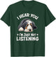 Funny Hear You Not Listening Bernedoodle Dog Lover T-Shirt - T-Shirt | Forest