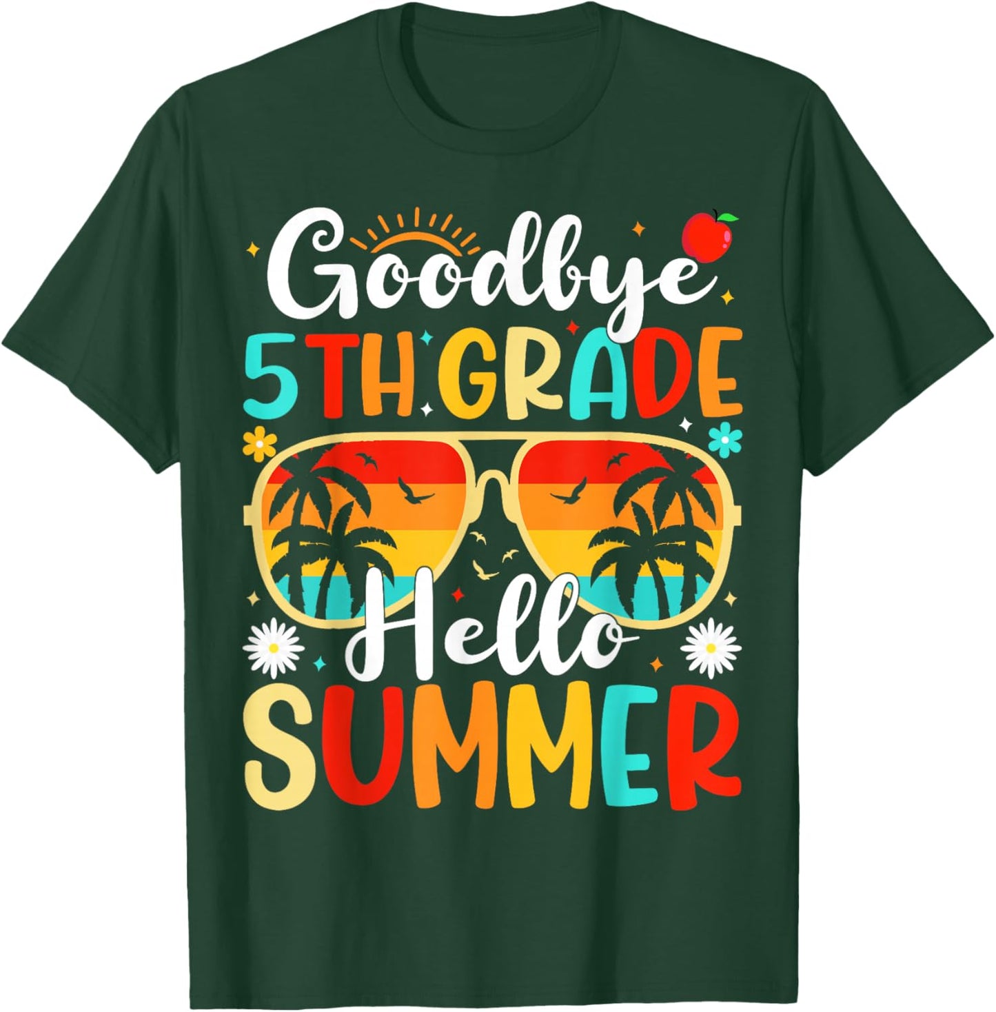 Goodbye 5th Grade Hello Summer day of school Fifth Grade T-Shirt - T-Shirt | Forest