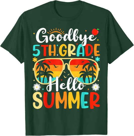 Goodbye 5th Grade Hello Summer day of school Fifth Grade T-Shirt - T-Shirt | Forest