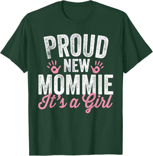Proud New Mommie It's A Girl Mother Soon To Be Mom T-Shirt - T-Shirt | Forest