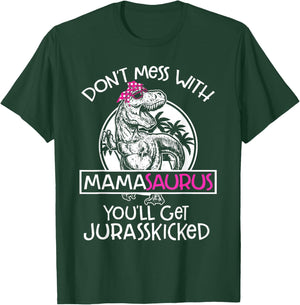 Dont Mess With Mamasaurus Youll Get Jurasskicked Women Mama T-Shirt - T-Shirt | Forest
