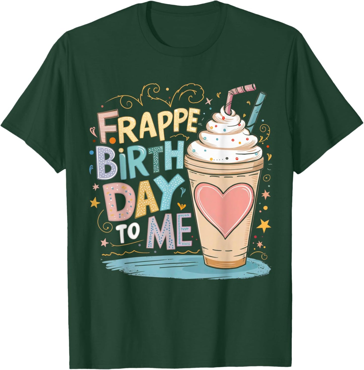 Funny Frappe Birthday To Me - Joke Saying for Coffee Lover T-Shirt - T-Shirt | Forest