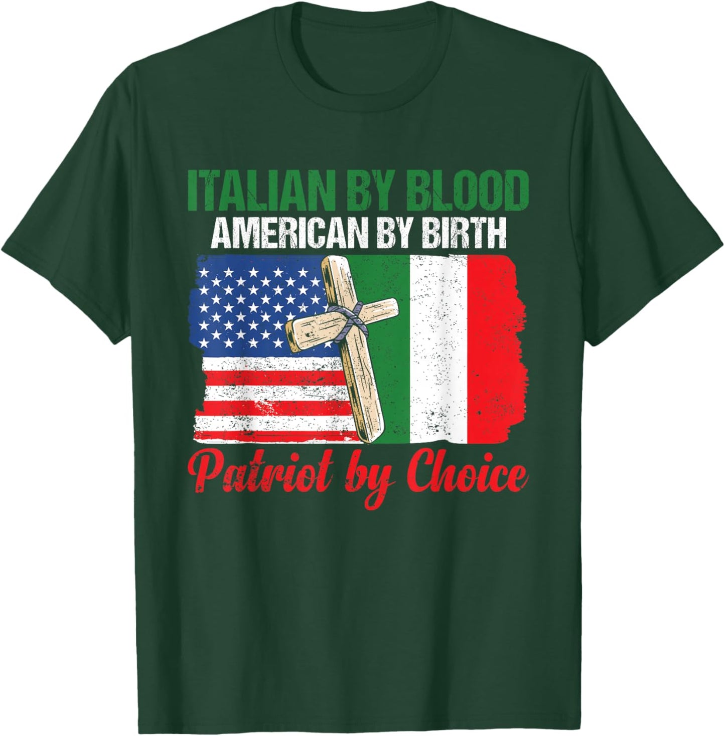 Italian By Blood American By Birth Patriot By Choice T-Shirt - T-Shirt | Forest