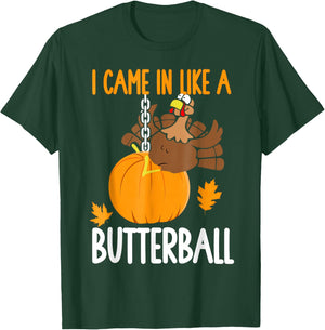 I Came in Like A Butterball Thanksgiving T-Shirt - T-Shirt | Forest