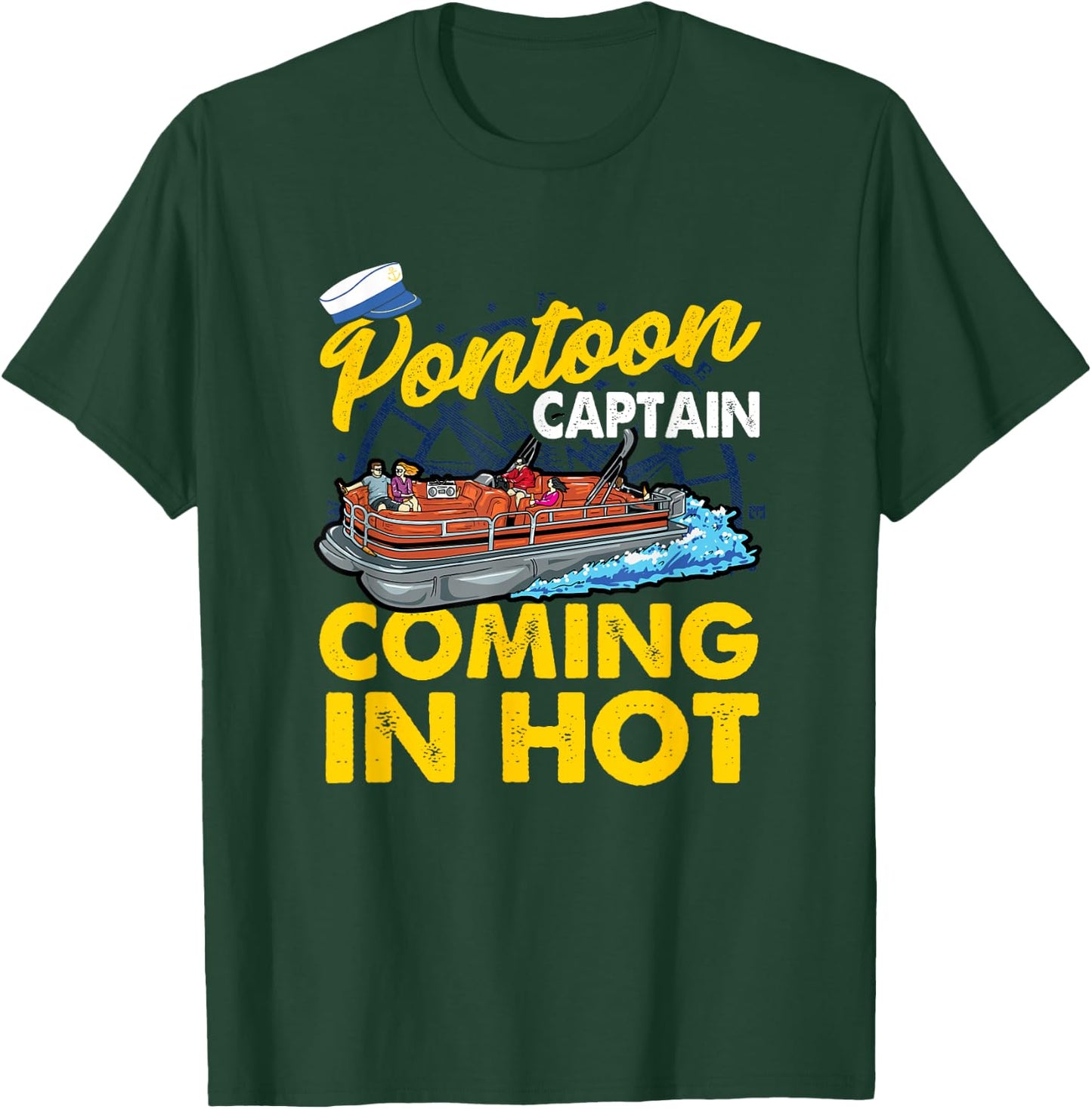FUNNY Pontoon Captain COMING IN HOT T-Shirt - T-Shirt | Forest