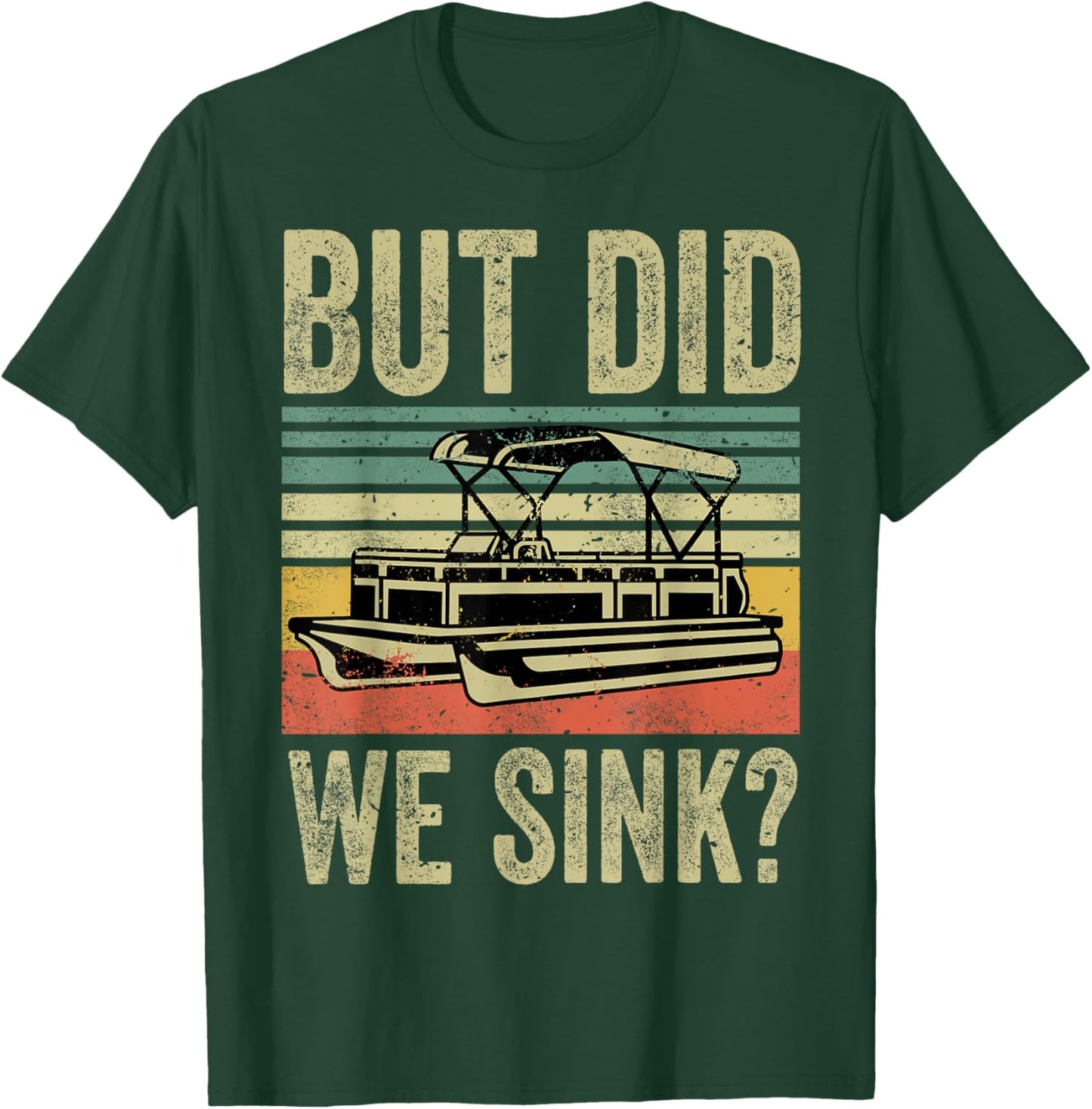 Funny But Did We Sink Boating-Shirt Pontoon Boat Captain Dad T-Shirt - T-Shirt | Forest