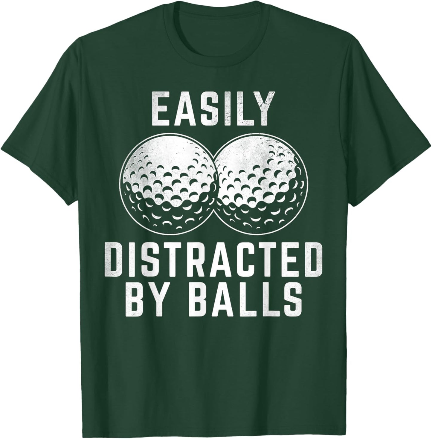 Easily Distracted by Balls Funny Golfer Golf Lover Golfing T-Shirt - T-Shirt | Forest