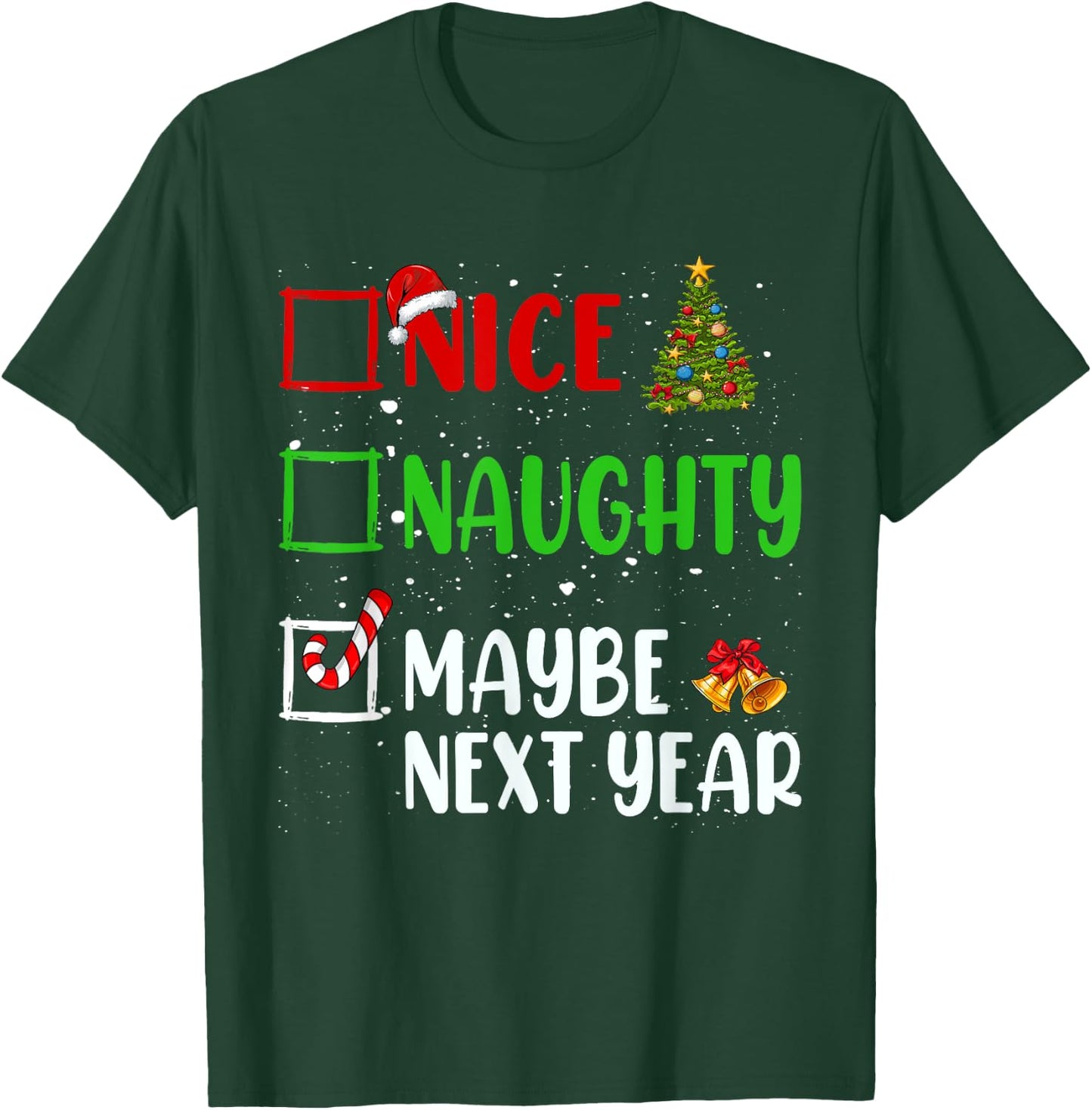 Nice Naughty Maybe Next Year Christmas List Holiday Xmas T-Shirt - T-Shirt | Forest