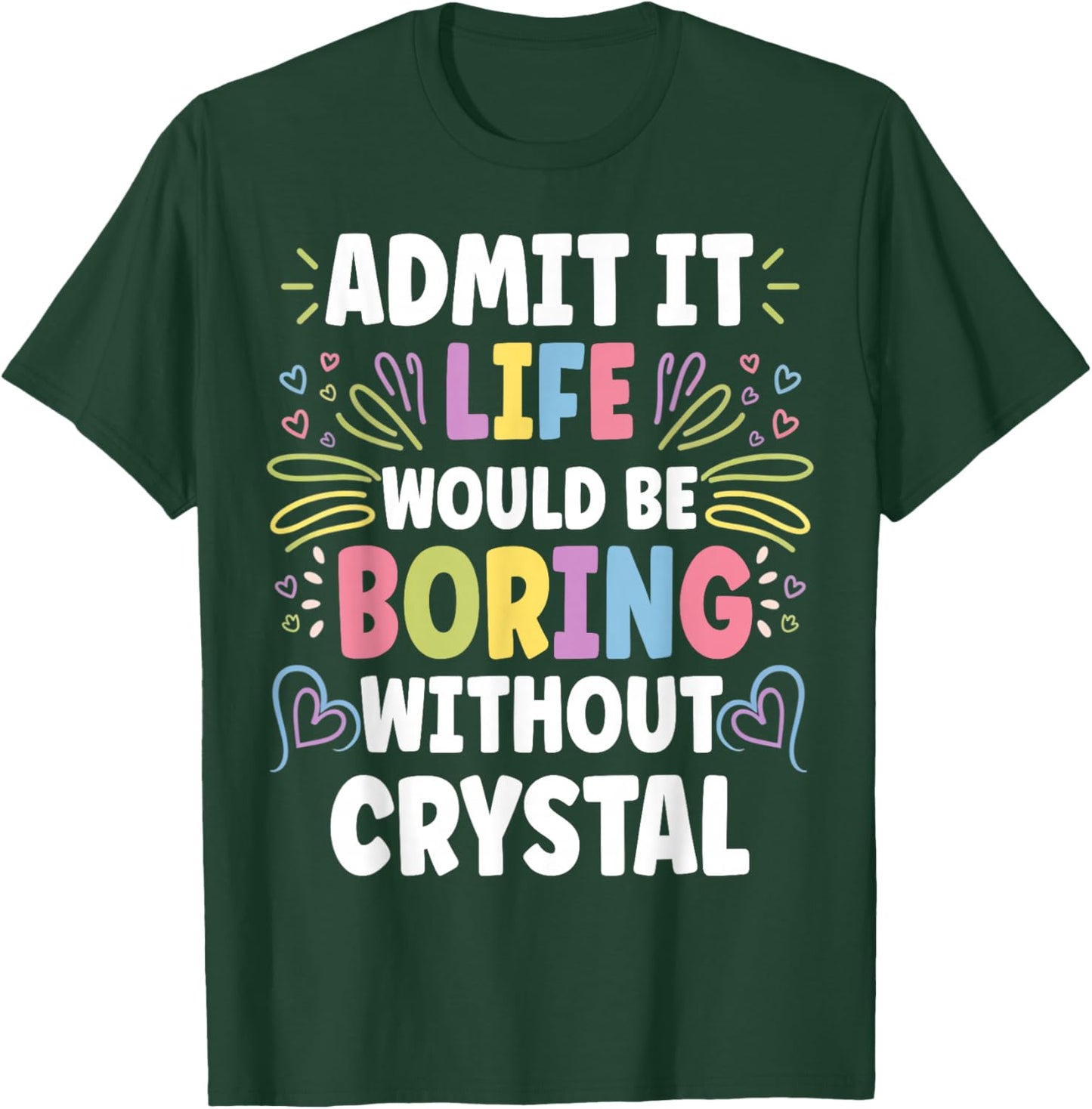 CRYSTAL Personalized Name Funny Cute Custom CRYSTAL Name T-Shirt - T-Shirt | Forest