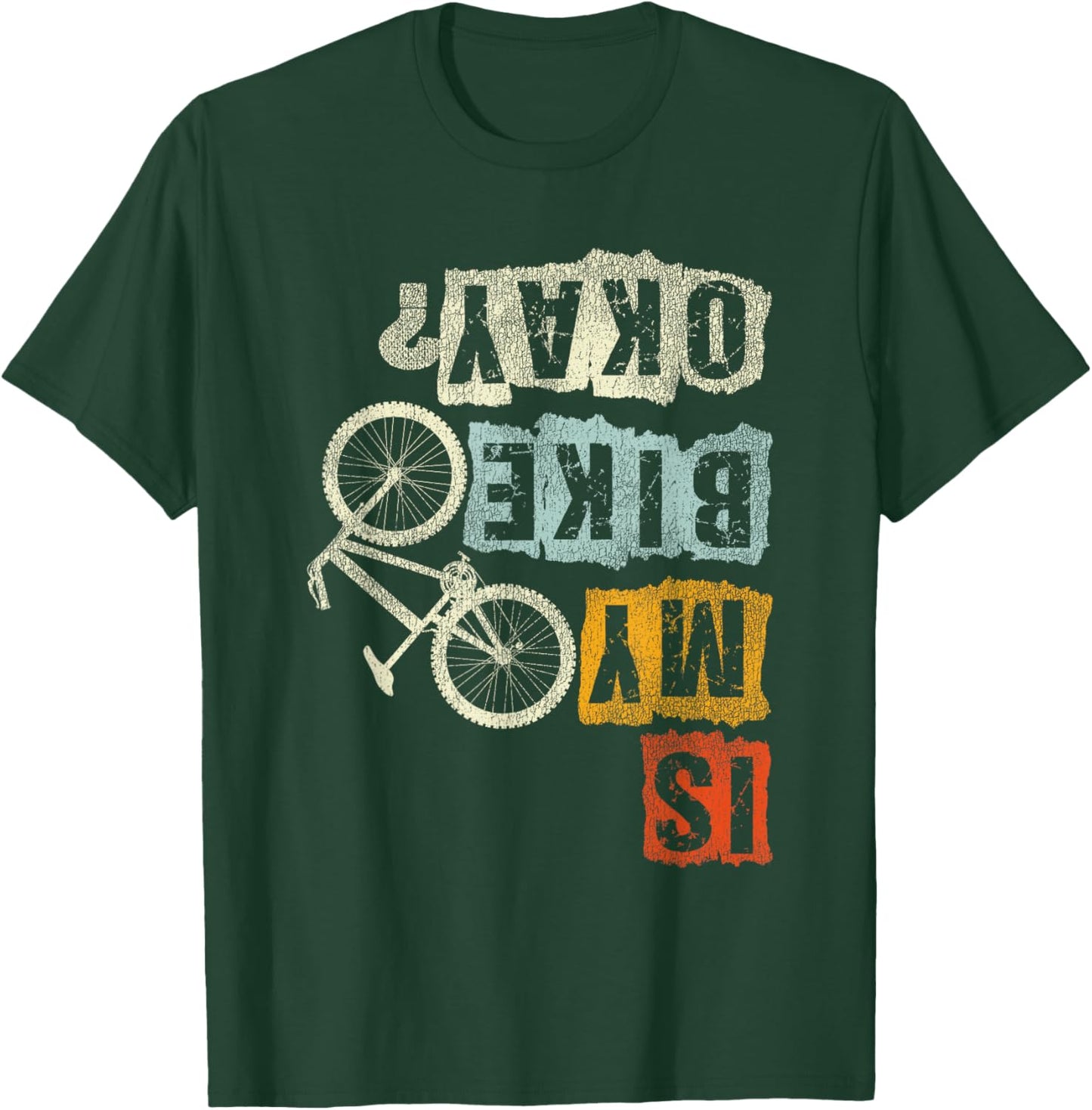 Is My Bike Okay? Mountain Biker Bike Gifts MTB T-Shirt - T-Shirt | Forest