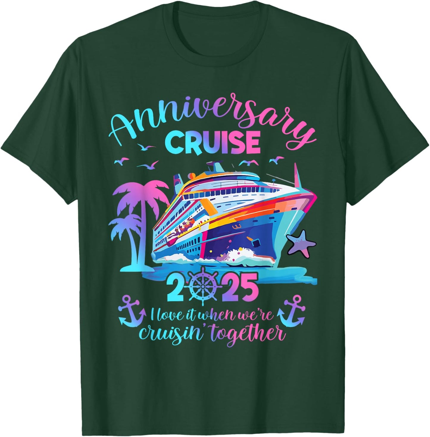Anniversary Cruise 2025 Love It Together Vacation Beach Trip T-Shirt - T-Shirt | Forest