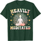 Yoga Meditation Yogi - Heavily Meditated Zen Yoga Lover T-Shirt - T-Shirt | Forest