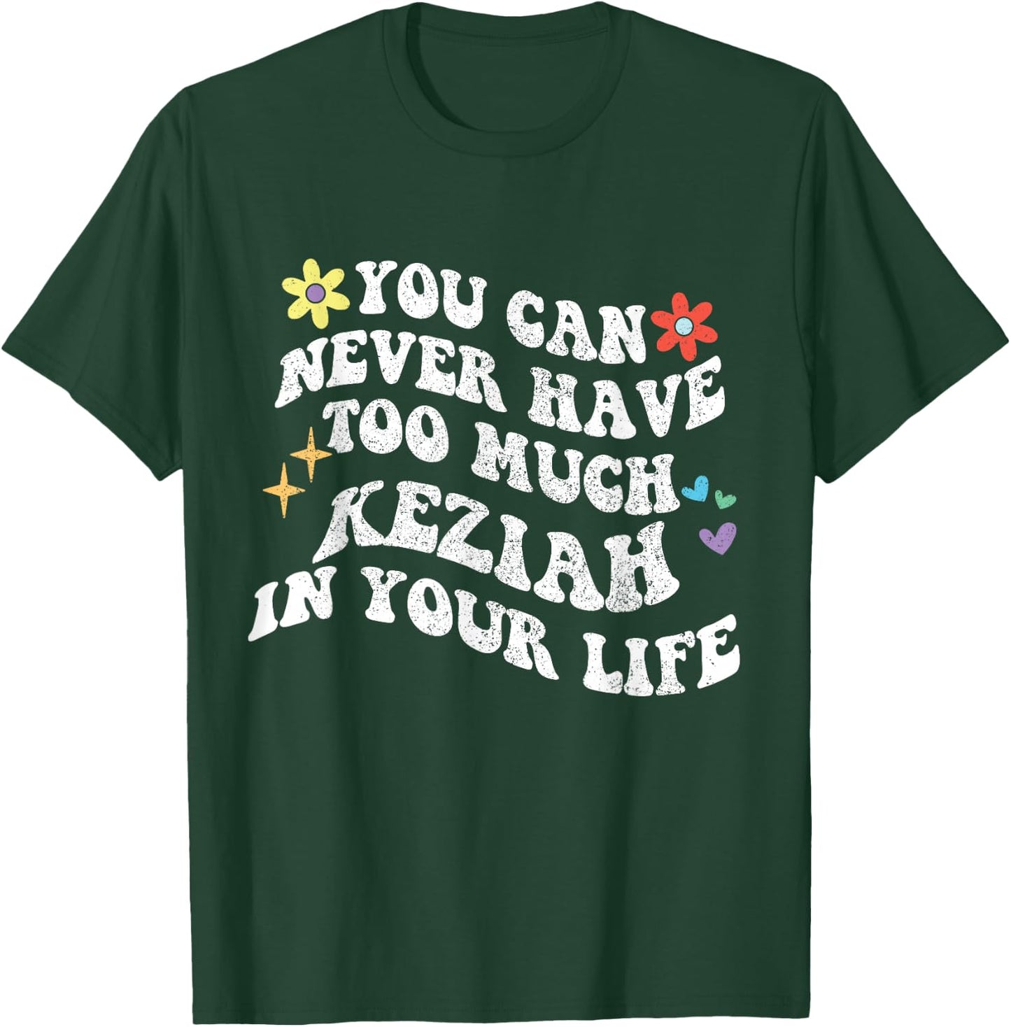 Retro Groovy You Can Never Have Too Much KEZIAH In Your Life T-Shirt - T-Shirt | Forest