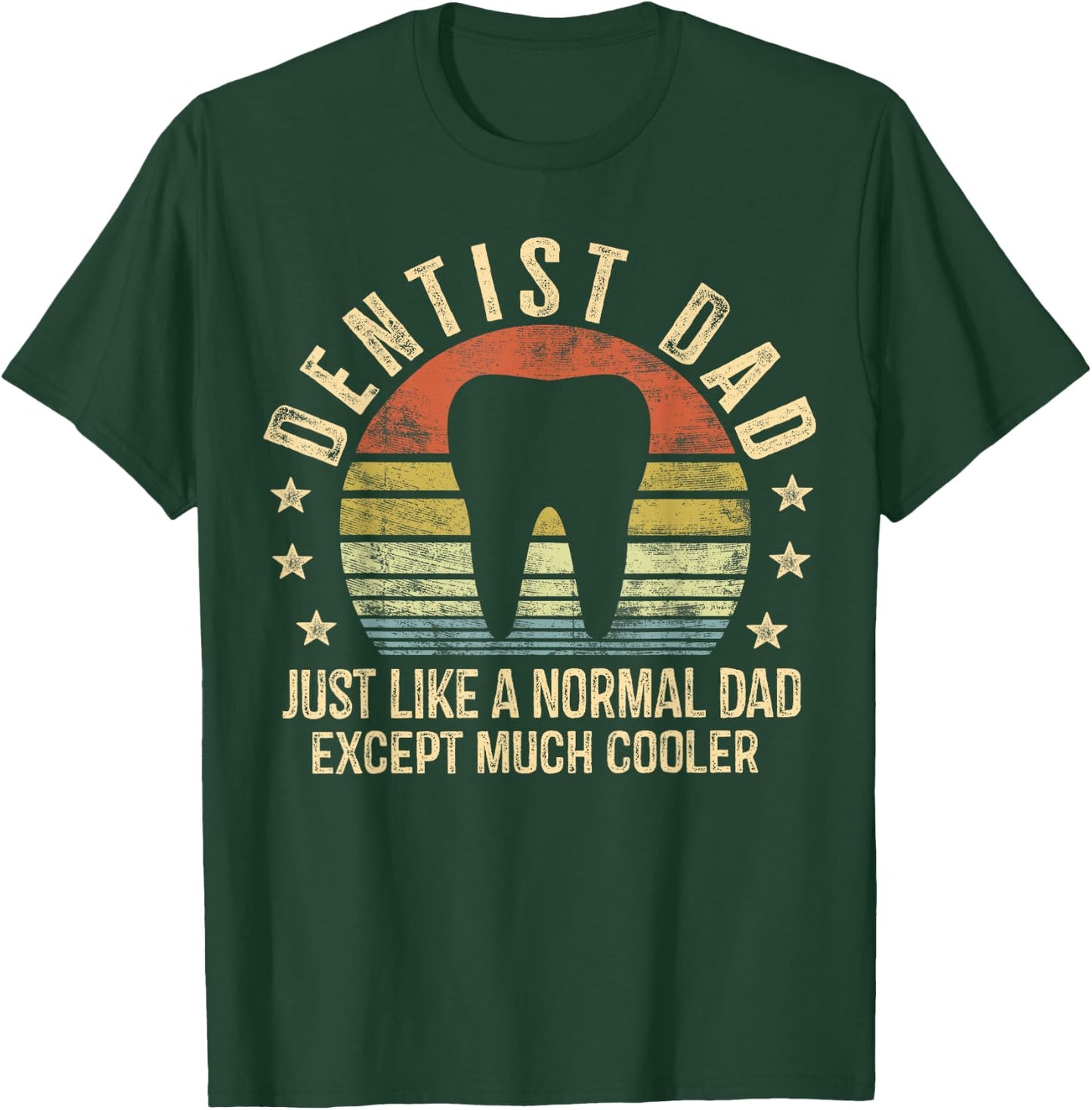Dentist Dad Gifts Just Like A Normal Dad Except Much Cooler T-Shirt - T-Shirt | Forest