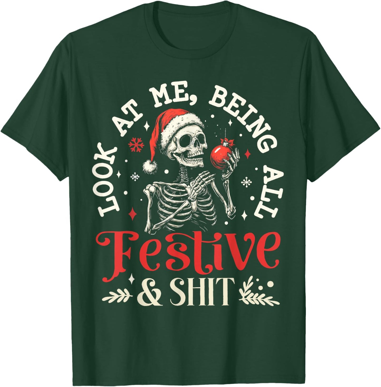 Look at Me Being All Festive And Shit Christmas Skeleton Men T-Shirt - T-Shirt | Forest