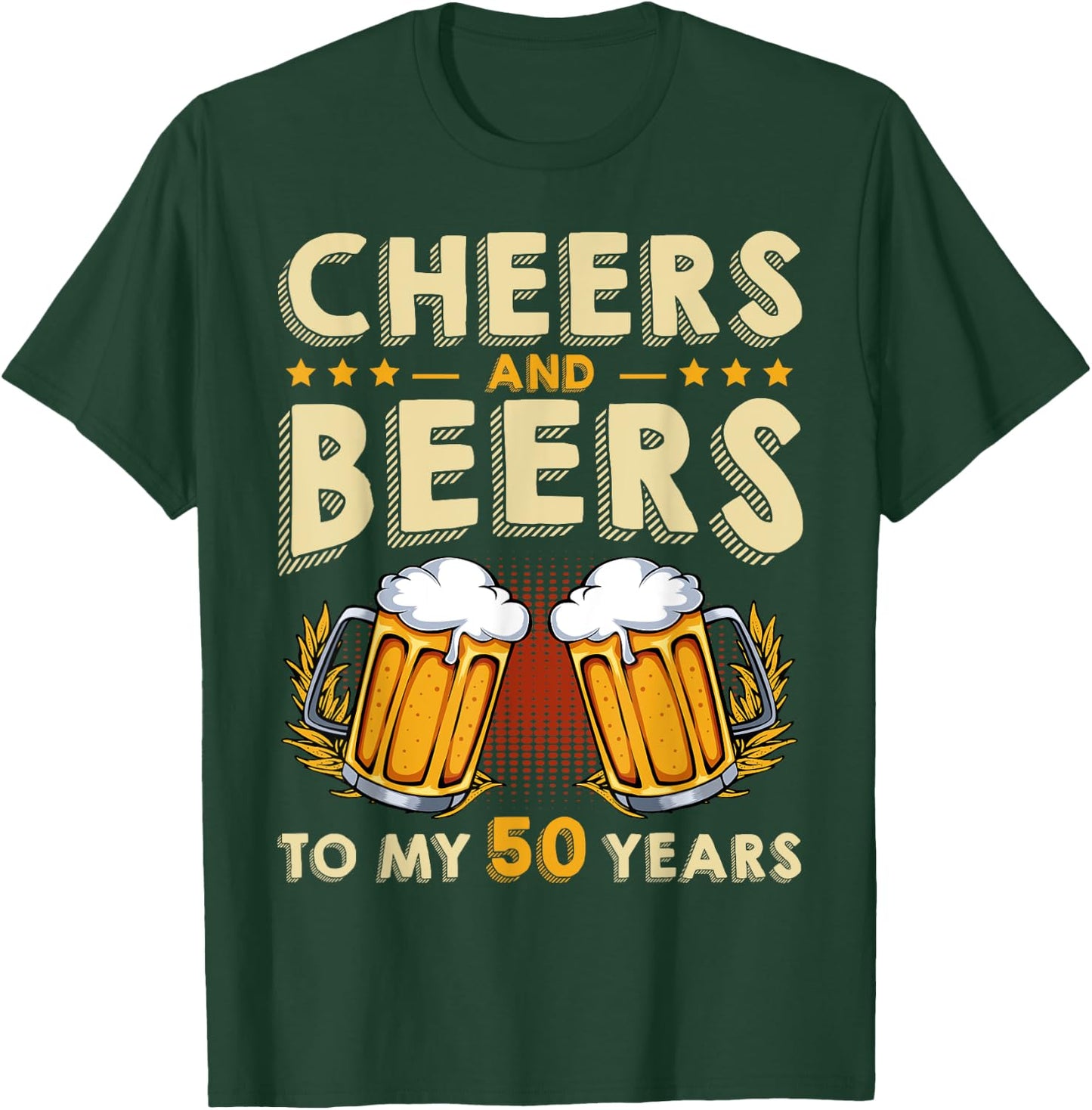 Cheers And Beers To My 50 Years 50th Birthday Drinker B-Day T-Shirt - T-Shirt | Forest