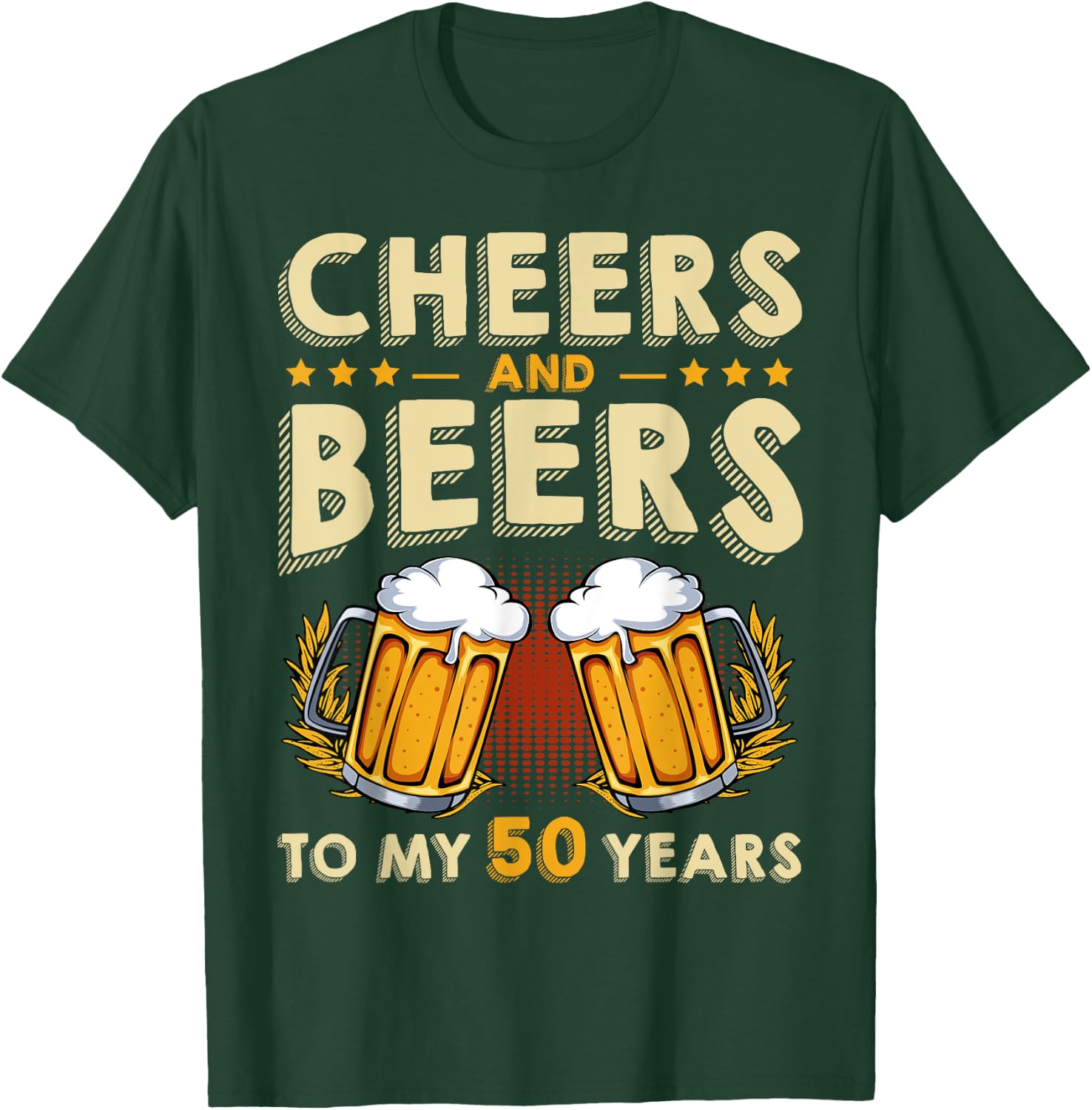 Cheers And Beers To My 50 Years 50th Birthday Drinker B-Day T-Shirt - T-Shirt | Forest