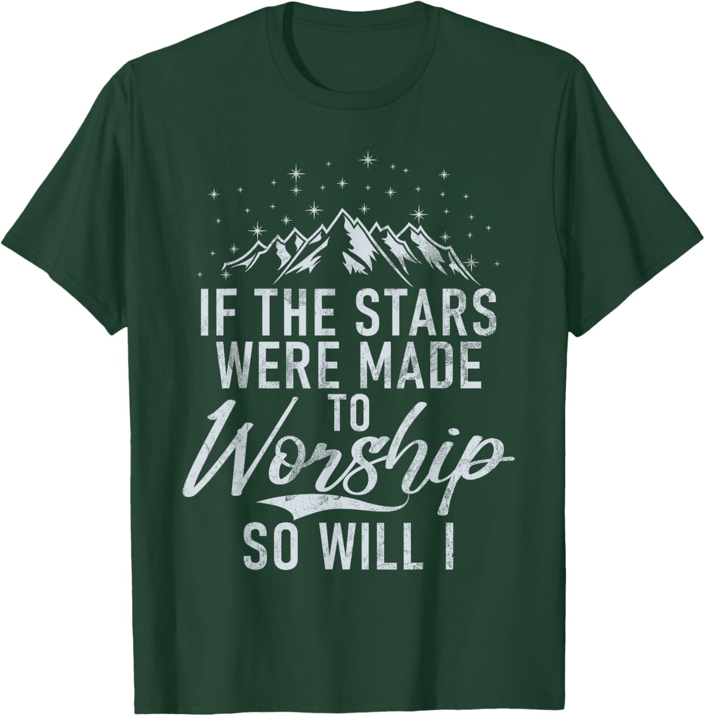 Christianity If The Stars Were Made To Worship So Will I God T-Shirt - T-Shirt | Forest