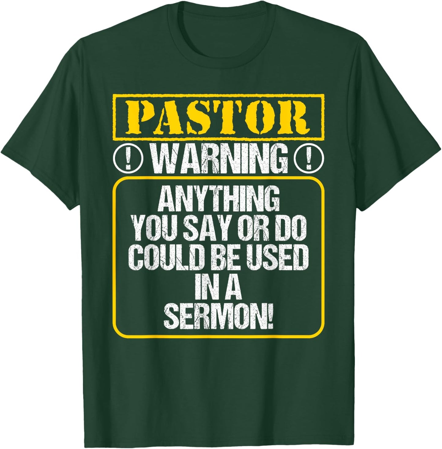 Anything You Say or Do Could Be Used In A Sermon - Pastor T-Shirt - T-Shirt | Forest