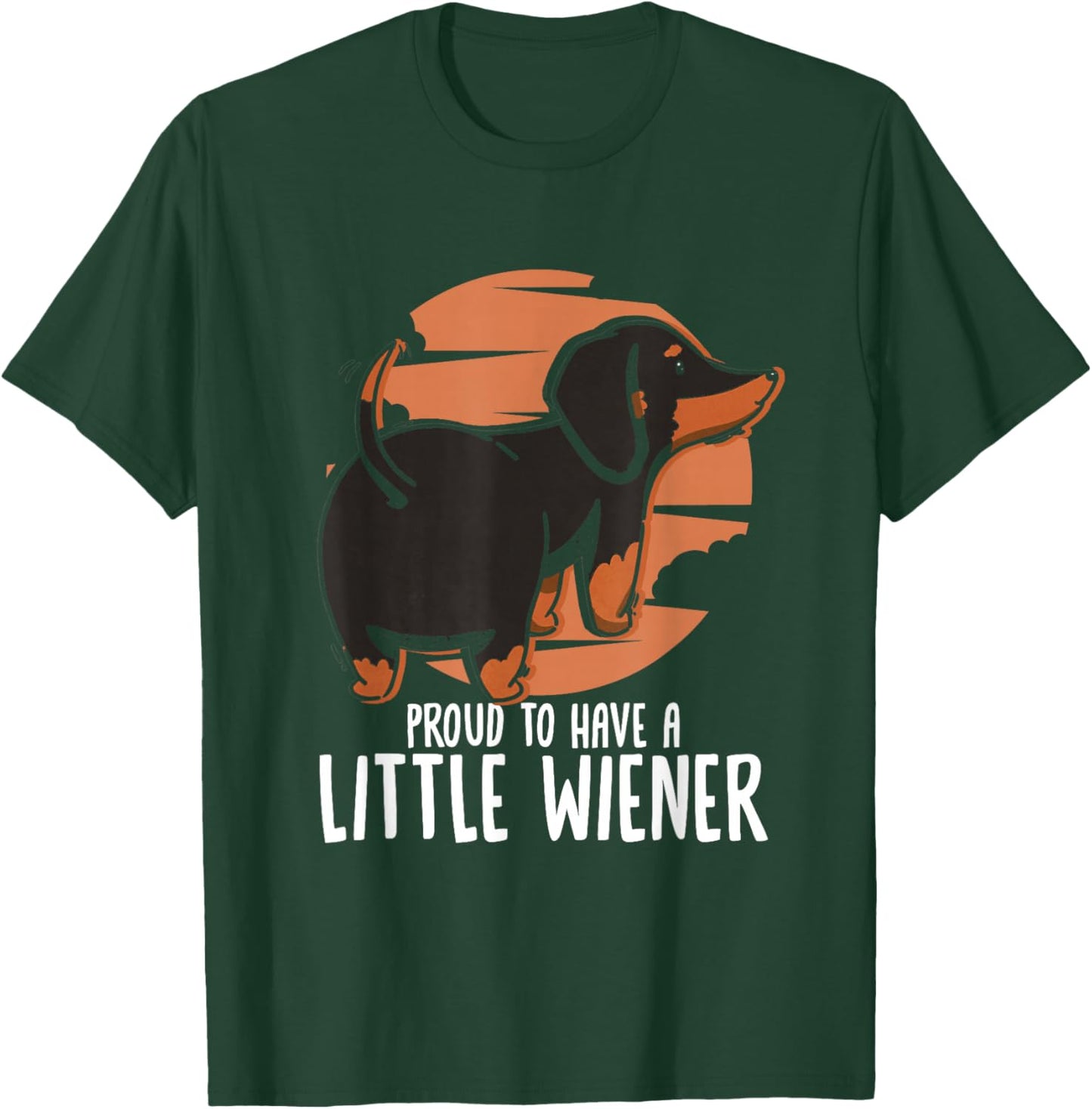 Proud To Have A Little Wiener | Doxie Weenie | Dachshund T-Shirt - T-Shirt | Forest